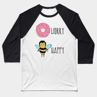 Donut Worry, Bee Happy Baseball T-Shirt